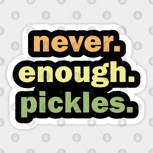 Retro Pickles Never Enough Pickles Canning Season Sticker by Tees Bondano